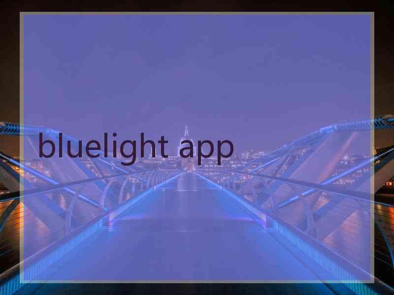 bluelight app