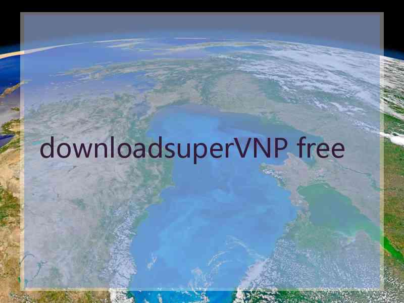 downloadsuperVNP free