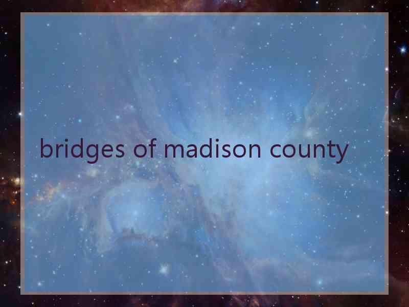 bridges of madison county