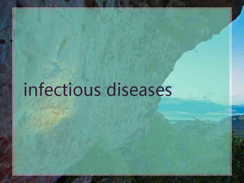 infectious diseases