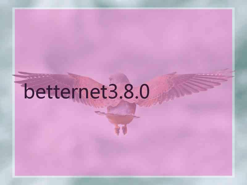 betternet3.8.0