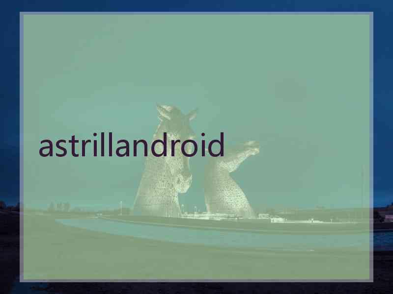 astrillandroid