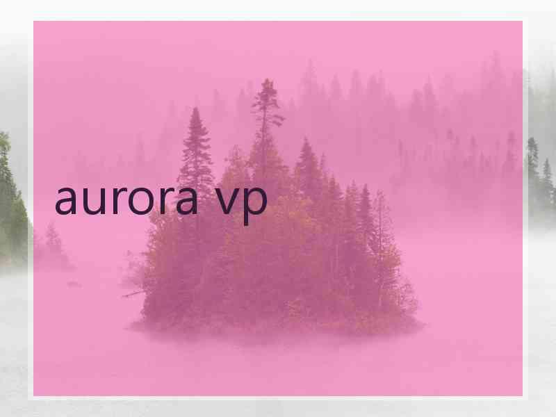 aurora vp